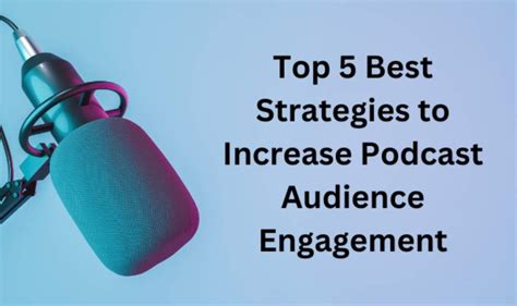 15 Strategies to Increase Podcast Audience Engagement.